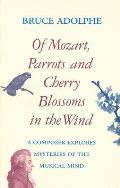 Of Mozart Parrots Cherry Blossoms in the Wind A Composer Explores Mysteries of the Musical Mind