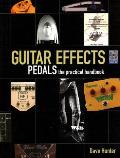 Guitar Effects Pedals The Practical Handbook