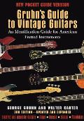 Gruhns Guide To Vintage Guitars First Pocket Guide Edition An Identification Guide