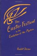 Easter Festival in the Evolution of the Mysteries Four Lectures Given in Dornach April 19 22 1924