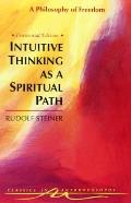 Intuitive Thinking as a Spiritual Path A Philosophy of Freedom