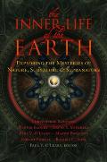 Inner Life of the Earth Exploring the Mysteries of Nature Subnature & Supranature