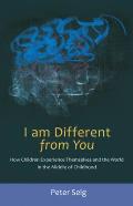I Am Different from You How Children Experience Themselves & the World in the Middle of Childhood