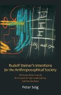 Rudolf Steiners Intentions for the Anthroposophical Society The Executive Council the School of Spiritual Science & the Sections