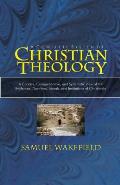 Christian Theology: A Concise, Comprehensive, and Systematic View of the Evidences, Doctrines, Morals, and Institutions of Christianity