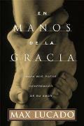 En Manos de la Gracia = In the Grip of Grace