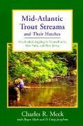 Mid Atlantic Trout Streams & Their Hatches Overlooked Angling in Pennsylvania New York & New Jersey