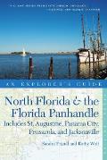 Explorers Guide North Florida & the Florida Panhandle Includes St Augustine Panama City Pensacola & Jacksonville
