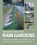 Rain Gardens Managing Water Sustainably in the Garden & Designed Landscape
