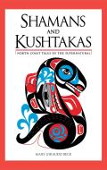 Shamans & Kushtakas North Coast Tales of the Supernatural