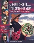 Children Of The Midnight Sun Young Native Voices of Alaska