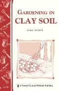 Gardening in Clay Soil Storey Country Wisdom Bulletin A 140
