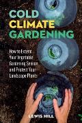 Cold Climate Gardening How to Extend Your Growing Season by at Least 30 Days