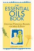 Essential Oils Book Creating Personal Blends for Mind & Body