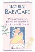 Natural Babycare: Pure and Soothing Recipes and Techniques for Mothers and Babies