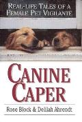Canine Caper Real Life Tales Of A Female - Signed Edition
