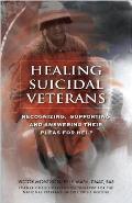 Healing Suicidal Veterans Recognizing Supporting & Answering Their Pleas for Help