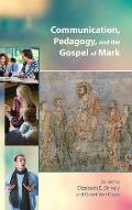 Communication, Pedagogy, and the Gospel of Mark