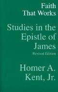 Faith That Works - Studies in the Epistle of James