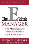E Myth Manager Why Management Doesnt Work & What to Do about It