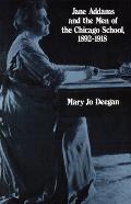Jane Addams and the Men of the Chicago School, 1892-1918