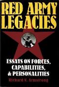 Red Army Legacies: Essays on Forces, Capabilities & Personalities