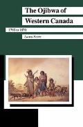 The Ojibwa of Western Canada 1780-1870