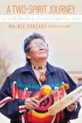 Two Spirit Journey The Autobiography of a Lesbian Ojibwa Cree Elder