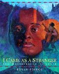 I Came as a Stranger: The Underground Railroad