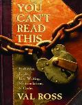 You Can't Read This: Forbidden Books, Lost Writing, Mistranslations, and Codes