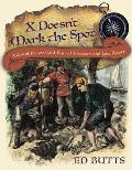 X Doesn't Mark the Spot: Tales of Pirate Gold, Buried Treasure, and Lost Riches