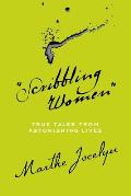 Scribbling Women: True Tales from Astonishing Lives