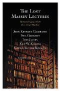 Lost Massey Lectures Recovered Classics from Five Great Thinkers