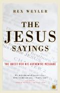 Jesus Sayings The Quest for His Authentic Message
