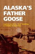 Alaska's Father Goose: Captain Gerald A. Bud Bodding: A Career in Aviation