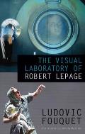 Visual Laboratory of Robert Lepage