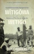 Opimotewina Wina Kapagamawat Witigowa / Journeys of the One to Strike the Wetigo
