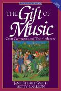 The Gift of Music: Great Composers and Their Influence (Expanded and Revised, 3rd Edition)