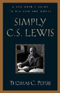 Simply C S Lewis A Beginners Guide to the Life & Works of C S Lewis