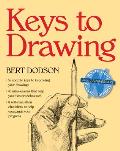 Keys to Drawing Bert Dodsons Successful Method of Teaching Anyone Who Can Hold a Pencil How