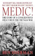 Medic!: The Story of a Conscientious Objector in the Vietnam War
