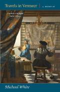 Travels in Vermeer: A Memoir