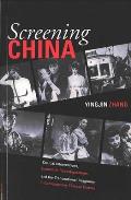 Screening China: Critical Interventions, Cinematic Reconfigurations, and the Transnational Imaginary in Contemporary Chinese Cinema Vol