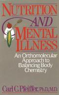 Nutrition & Mental Illness An Orthomolecular Approach to Balancing Body Chemistry