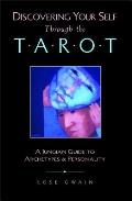 Discovering Your Self Through the Tarot A Jungian Guide to Archetypes & Personality
