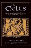 Celts Uncovering the Mythic & Historic Origins of Western Culture