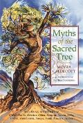 Myths Of The Sacred Tree Myths From Africa Native America China Sumeria Russia Greece India Scandinavia Europe Egypt South America Arabia