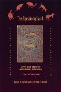 The Speaking Land: Myth and Story in Aboriginal Australia