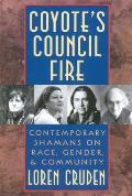 Coyotes Council Fire Contemporary Shamans on Race Gender & Community