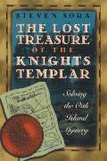 Lost Treasure of the Knights Templar Solving the Oak Island Mystery